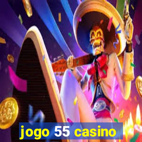 jogo 55 casino